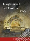 Luoghi insoliti dell'Umbria. Il libro libro di Ciabochi C. (cur.)