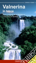 Valnerina in tasca. Vol. 1: Dalla Cascata delle Marmore a Cerreto di Spoleto libro