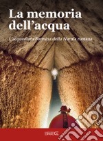 La memoria dell'acqua. L'acquedotto Formina della Narnia romana
