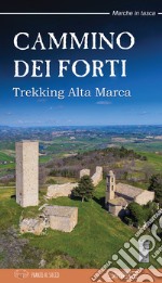 Cammino dei Forti. Trekking Alta Marca libro