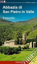 Abbazia di San Pietro in Valle. Ferentillo. Ediz. italiana e inlgese