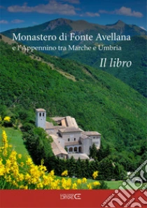 Monastero di Fonte Avellana e l'Appennino tra Marche e Umbria