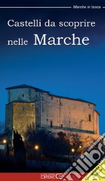 Castelli da scoprire nelle Marche