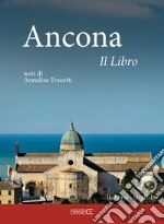 Ancona. Il libro. Ediz. italiana e inglese libro