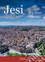 Jesi. Il libro. Ediz. italiana e inglese