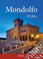 Mondolfo. Il libro. Ediz. bilingue libro