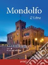 Mondolfo. Il libro. Ediz. bilingue libro