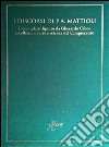 I discorsi di P.A. Mattioli. L'esemplare dipinto da Gherardo Cibo: eccellenza di arte e scienza del Cinquecento. Ediz. illustrata libro