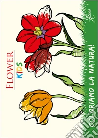 Flower kids. Ediz. illustrata libro