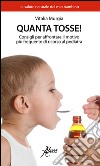 Quanta tosse! Consigli per affrontare il motivo più frequente di ricorso al pediatra libro di Murgia Vitalia