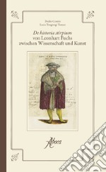 De historia stirpium-De historia stirpium von Leonhart Fuchs zwischen Wissenschaft und Kunst (rist. anast. Basilea, 1542). Ediz. bilingue libro