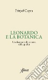 Leonardo e la botanica. Un discorso sulla scienza delle qualità libro