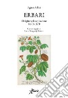 Erbari. Origine ed evoluzione 1470-1670 libro