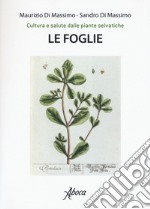 Le foglie. Cultura e salute dalle piante selvatiche libro