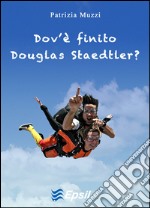 Dov'è finito Douglas Staedtler libro