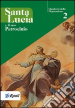 Santa Lucia e il suo patrocinio. Quaderni della deputazione. Vol. 2 libro