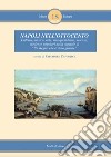 Napoli nell'Ottocento. Cultura, musica, arte, vita quotidiana, scienza, credenze popolari nella capitale di «Un regno che è stato grande» libro