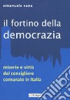 Il fortino della democrazia. Miserie e virtù del consigliere comunale in Italia libro