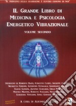 Il grande libro di medicina e psicologia energetico vibrazionale. Vol. 2 libro