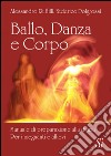 Ballo, danza, corpo. Manuale di preparazione alla danza. Per insegnanti e allievi libro