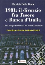 1981: il divorzio fra Tesoro e Banca d'Italia. Come nacque la dittatura dei mercati finanziari