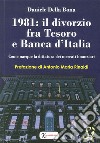 1981: il divorzio fra Tesoro e Banca d'Italia. Come nacque la dittatura dei mercati finanziari libro