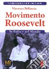 Movimento Roosevelt in Italia e nel mondo. Vol. 1 libro di Bellisario Vincenzo