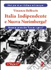 Italia indipendente e nuova Norimberga? libro di Bellisario Vincenzo