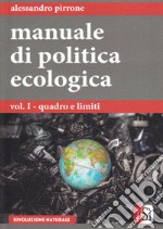 Manuale di politica ecologica. Vol. 1: Quadro e limiti libro