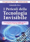 I pericoli della tecnologia. Drogati del web-elettrosmog libro