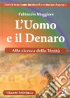 L'uomo eil denaro. Alla ricerca della verità. Come è nato e come funziona il totalitarismo bancario libro