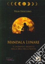 Mandala lunare. Il dominio segreto della dea della notte libro