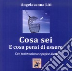 Cosa sei e cosa pensi di essere. on testimonianze e pagine diario libro