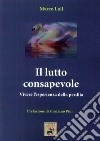 Il lutto consapevole. Vivere l'esperienza della perdita libro