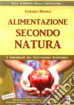 Alimentazione secondo natura. L'uomo, la frutta, i tropici