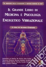 Il grande libro di medicina e psicologia energetico vibrazionale libro