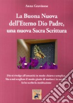 La Buona Nuova dell'Eterno Dio Padre, una nuova Sacra Scrittura libro