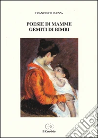 Poesie di mamme, gemiti di bimbi libro
