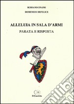 Alleluia in sala d'armi. Parata e risposta libro