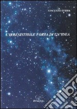 L'irresistibile forza di un'idea libro