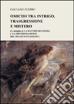 Omicidi tra intrigo, trasgressione e mistero. (Le indagini su «La Mantide Religiosa» e «La misteriosa morte del notaio Pantaleone») libro