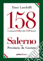 158 comuni, 258 ricette, 358 filmati. Salerno una provincia da gustare libro