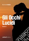 Gli occhi lucidi libro di Schettino Maurizio