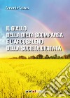 Il giallo della dieta scomparsa e l'arcobaleno della società digitata libro