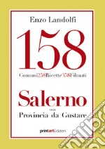 158 comuni, 258 ricette, 358 filmati. Salerno una provincia da gustare libro