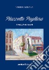 Piazzetta Pagliara. Antologia di ricordi libro di Acquaviva Vincenzo