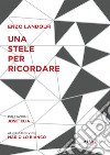 Una stele per ricordare. Storie esemplari di piccoli grandi eroi libro