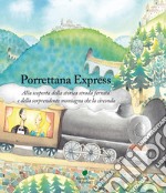 Porrettana express. Alla scoperta della storica strada ferrata e della sorprendente montagna che la circonda