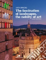 The fascination of landascapes, the nobily of art. Tuscay and Pistoia. Ediz. italiana e inglese libro