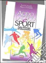 Acido lattico e sport. Dalla fisiologia all'allenamento libro